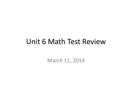 Unit 6 Math Test Review March 11, 2014. Represent the red part of the fraction bar as the product of a whole number and a unit fraction. 1/8 Answer: