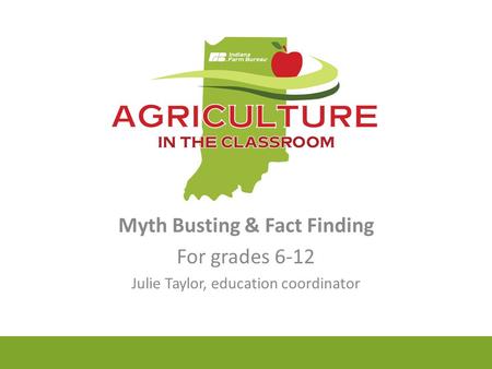 Myth Busting & Fact Finding For grades 6-12 Julie Taylor, education coordinator.