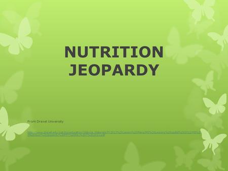 NUTRITION JEOPARDY From Drexel University