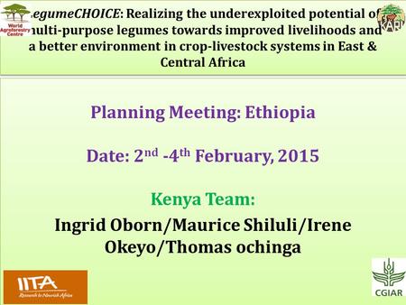 LegumeCHOICE: Realizing the underexploited potential of multi-purpose legumes towards improved livelihoods and a better environment in crop-livestock systems.