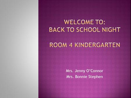 Mrs. Jenny O’Connor Mrs. Bonnie Stephen. Literacy:  FUNdations: -This is our phonics and word work program. Students develop phonemic awareness which.