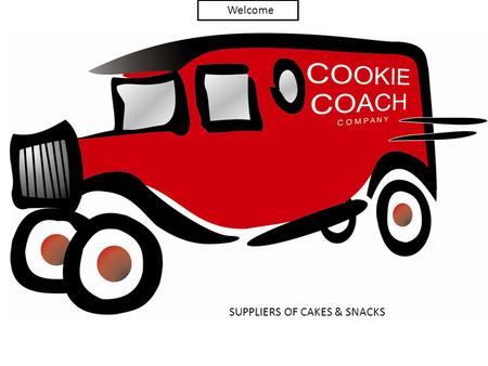 COOKIE COACH Welcome SUPPLIERS OF CAKES & SNACKS.