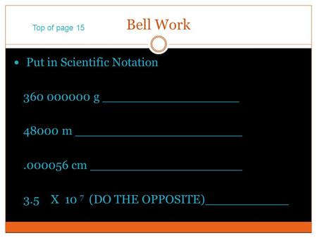 Bell Work Put in Scientific Notation g __________________