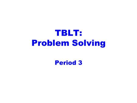 TBLT: Problem Solving Period 3. How are you? How’s the weather? Where are you from?