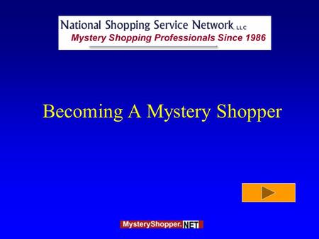 Becoming A Mystery Shopper National Shopping Service Network, LLC., serves client’s mystery shopping needs across the US, Canada and the UK. Good shoppers.