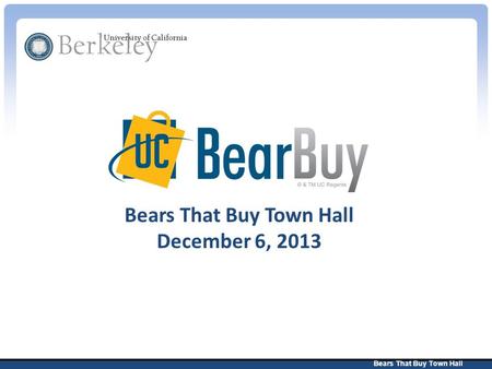 Bears That Buy Town Hall December 6, 2013. Bears That Buy Town Hall 2 Agenda BearBuy Overview New Home/Shop layout Shopping in Bearbuy – Workflow without.