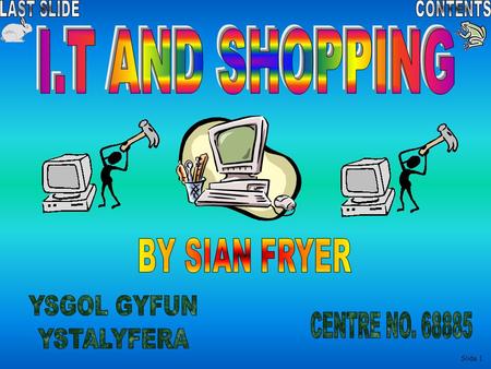 I.T AND SHOPPING BY SIAN FRYER YSGOL GYFUN YSTALYFERA CENTRE NO. 68885.