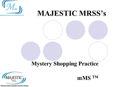 MAJESTIC MRSS’s Mystery Shopping Practice mMS TM.