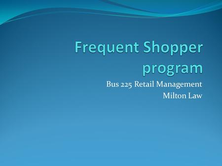 Bus 225 Retail Management Milton Law. Any Kwik Shop to get fuel 100 points = 10¢ off per gallon for 1 fill-up 200 points = 20¢ off per gallon for 1 fill-up.