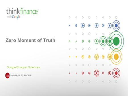 Zero Moment of Truth Google/Shopper Sciences. Traditional 3-Step Mental Model of Marketing 2 First Moment of Truth Second Moment of Truth Stimulus Sign.