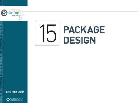 Objectives Understand the purpose of package design Learn about the package design process Be aware of sustainable design practices Appreciate the special.