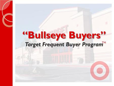 “Bullseye Buyers” Target Frequent Buyer Program TM.