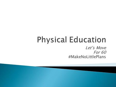 Let’s Move For 60 #MakeNoLittlePlans.  “People grow where they’re accepted.” - Bob Goff.