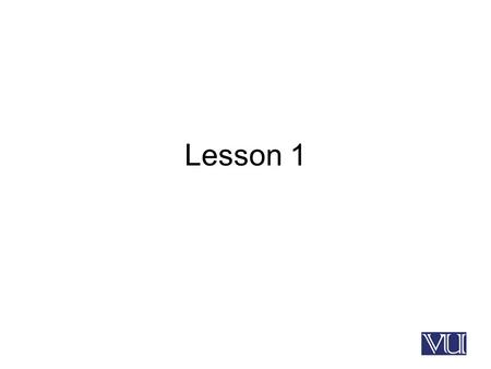 Lesson 1. Course Outline E-Commerce and its types, Internet and WWW Basics, Internet standards and protocols, IP addressing, Data communication on internet,