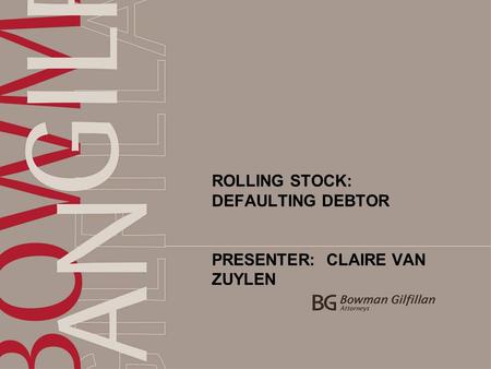 ROLLING STOCK: DEFAULTING DEBTOR PRESENTER: CLAIRE VAN ZUYLEN.