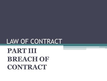 PART III BREACH OF CONTRACT