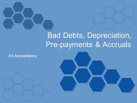 Bad Debts, Depreciation, Pre-payments & Accruals