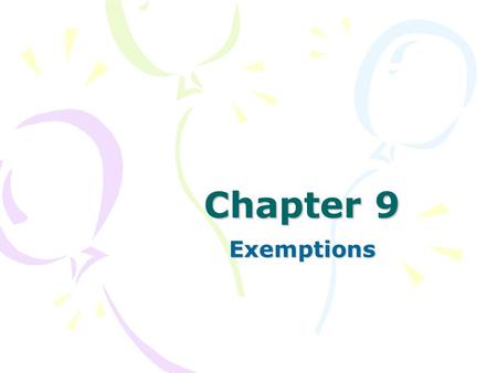 Chapter 9 Exemptions. Background Two primary goals of the debtor are: This helps provide the debtor with a fresh start Only individual debtor may claim.