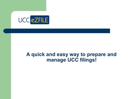 A quick and easy way to prepare and manage UCC filings!