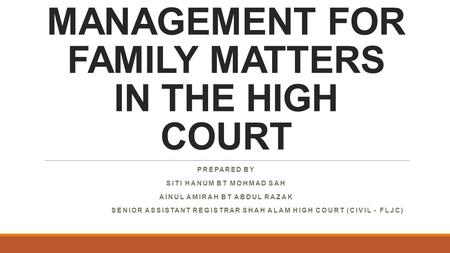 CASE MANAGEMENT FOR FAMILY MATTERS IN THE HIGH COURT