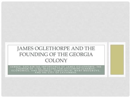 James Oglethorpe and the founding of the Georgia colony