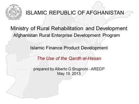 Ministry of Rural Rehabilitation and Development Afghanistan Rural Enterprise Development Program Islamic Finance Product Development The Use of the Qardh.