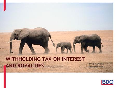 WITHHOLDING TAX ON INTEREST AND ROYALTIES DAVID WARNEKE November 2012.