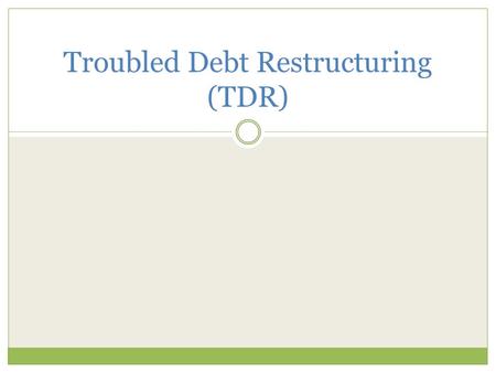 Troubled Debt Restructuring (TDR)