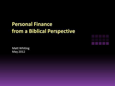 Matt Whiting May 2012. Introduction Perspectives on debt Many ways to financial trouble Few ways to financial freedom One step at a time (10 steps total)