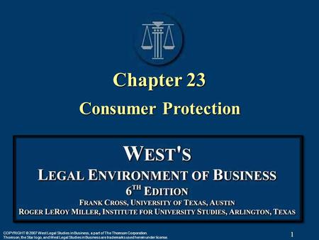 1 COPYRIGHT © 2007 West Legal Studies in Business, a part of The Thomson Corporation. Thomson, the Star logo, and West Legal Studies in Business are trademarks.