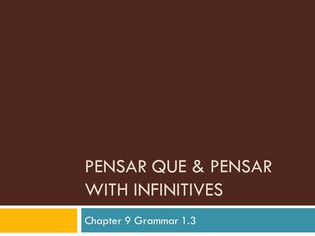 Pensar que & Pensar with infinitives