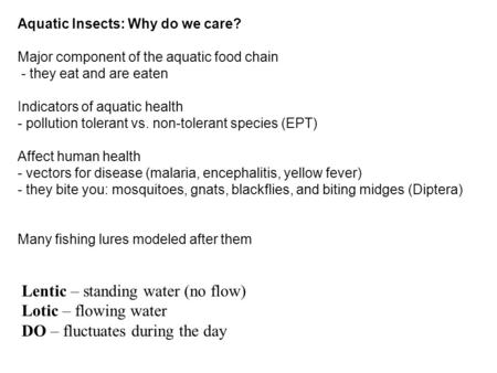 Lentic – standing water (no flow) Lotic – flowing water
