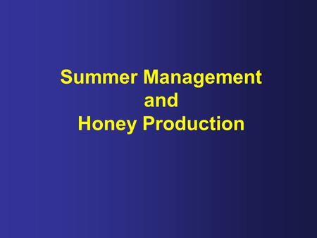 Summer Management and Honey Production. Summer Management Many commercial beekeepers are working hard to get their bees ready for pollination.