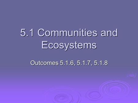 5.1 Communities and Ecosystems