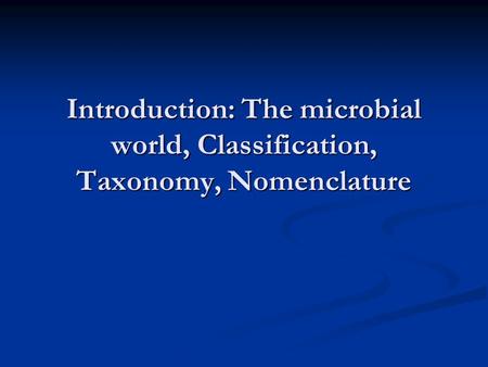 Objectives To understand the broad classification of microbes as bacteria, fungi, protozoa, helminths, viruses, and prions To know the differences between.