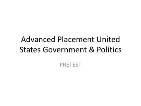 Advanced Placement United States Government & Politics