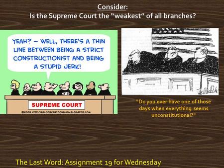 The Last Word: Assignment 19 for Wednesday Do you ever have one of those days when everything seems unconstitutional?