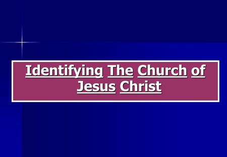 Identifying The Church of Jesus Christ