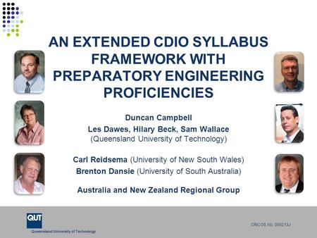 Queensland University of Technology CRICOS No. 000213J AN EXTENDED CDIO SYLLABUS FRAMEWORK WITH PREPARATORY ENGINEERING PROFICIENCIES Duncan Campbell Les.