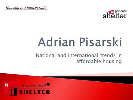 National and International trends in affordable housing Housing is a human right.