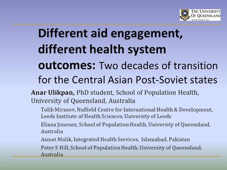 Different aid engagement, different health system outcomes: Two decades of transition for the Central Asian Post-Soviet states Anar Ulikpan, PhD student,