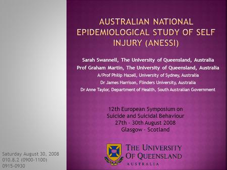 Sarah Swannell, The University of Queensland, Australia Prof Graham Martin, The University of Queensland, Australia A/Prof Philip Hazell, University of.