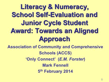 Literacy & Numeracy, School Self-Evaluation and Junior Cycle Student Award: Towards an Aligned Approach Association of Community and Comprehensive Schools.