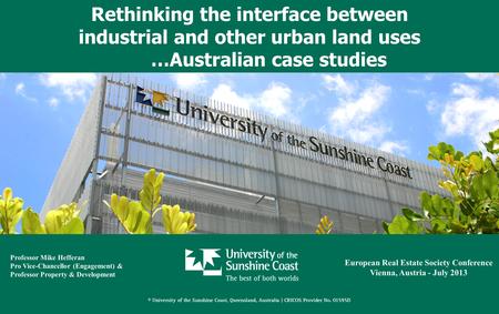 Rethinking the interface between industrial and other urban land uses …Australian case studies European Real Estate Society Conference Vienna, Austria.