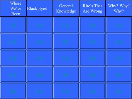 2 pt3 pt4 pt5pt1 pt2 pt3 pt4 pt5 pt1 pt2pt3 pt4pt5 pt1pt2pt3 pt4 pt5 pt1 pt2 pt3 pt4pt5 pt1pt Where We’ve Been Black Eyes General Knowledge Rite’s That.