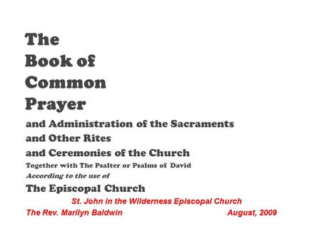 And Administration of the Sacraments and Other Rites and Ceremonies of the Church Together with The Psalter or Psalms of David According to the use of.