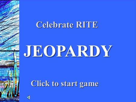 JEOPARDY Click to start game Celebrate RITE CCNA1 v3 Module 1 100 200 300 400 100 200 300 400 500 Sacramentals Gestures Things we do as Catholics Things.