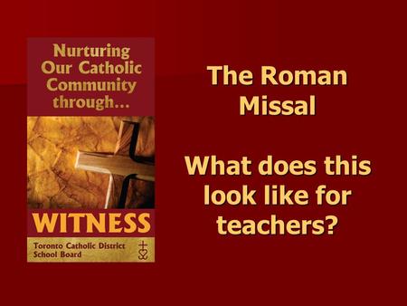 The Roman Missal What does this look like for teachers?