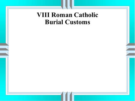 VIII Roman Catholic Burial Customs