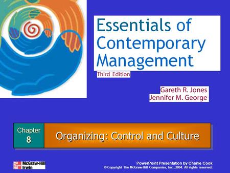 Chapter8Chapter8 PowerPoint Presentation by Charlie Cook © Copyright The McGraw-Hill Companies, Inc., 2004. All rights reserved. Organizing: Control and.